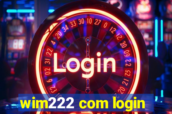 wim222 com login